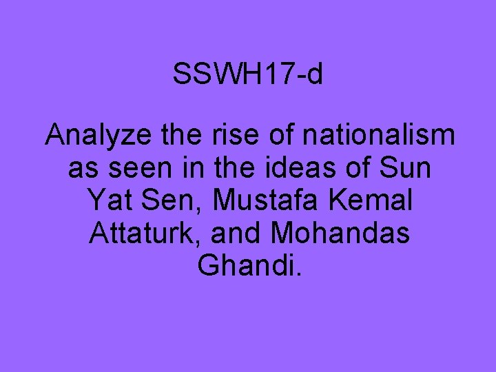 SSWH 17 -d Analyze the rise of nationalism as seen in the ideas of