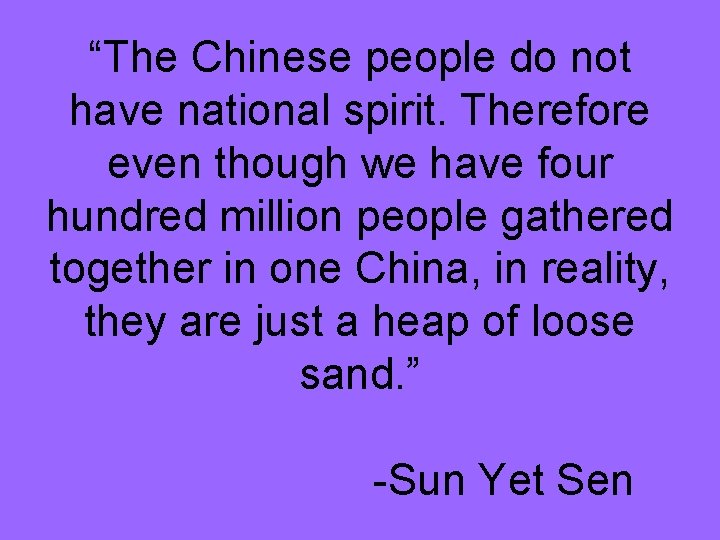 “The Chinese people do not have national spirit. Therefore even though we have four