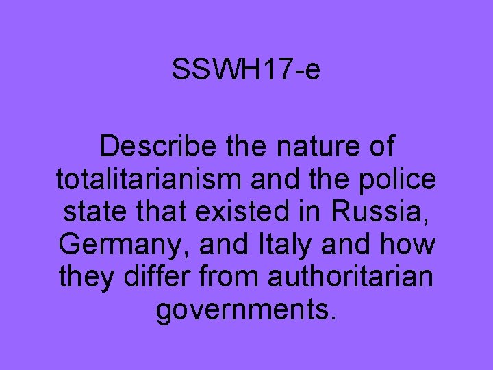 SSWH 17 -e Describe the nature of totalitarianism and the police state that existed