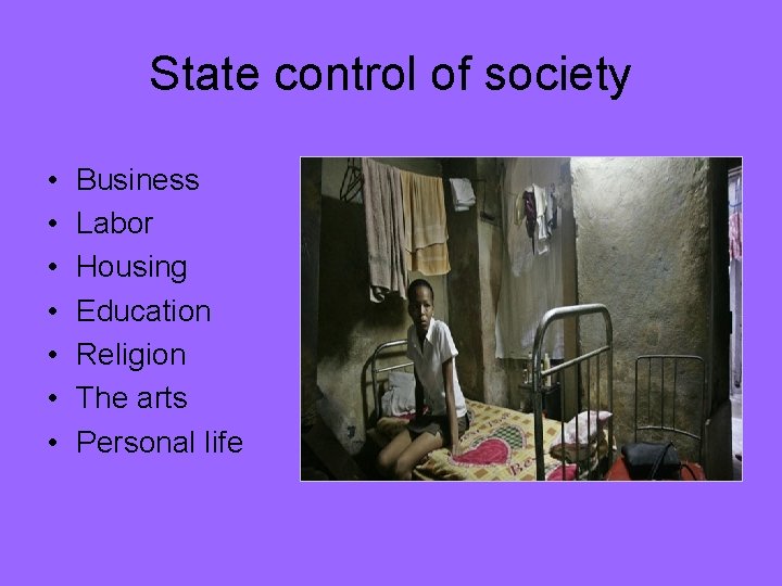 State control of society • • Business Labor Housing Education Religion The arts Personal