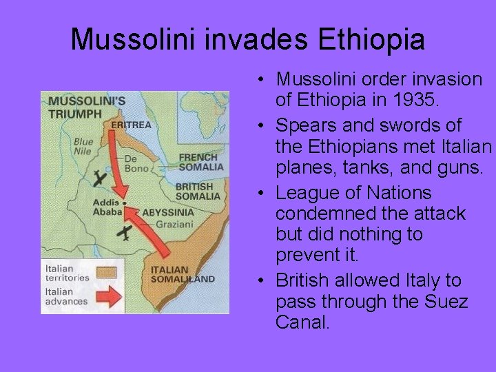 Mussolini invades Ethiopia • Mussolini order invasion of Ethiopia in 1935. • Spears and