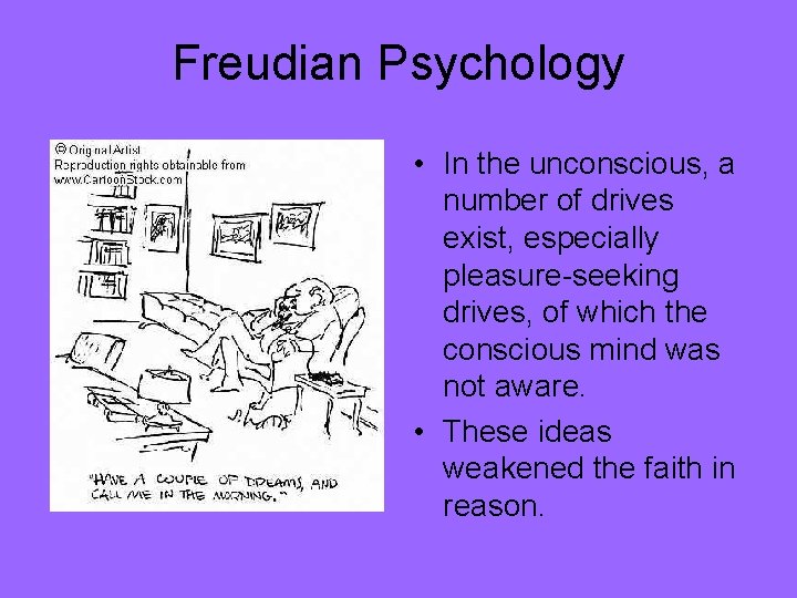 Freudian Psychology • In the unconscious, a number of drives exist, especially pleasure-seeking drives,