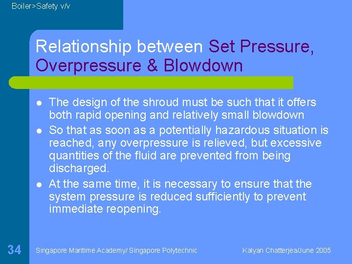 Boiler>Safety v/v Relationship between Set Pressure, Overpressure & Blowdown l l l 34 The