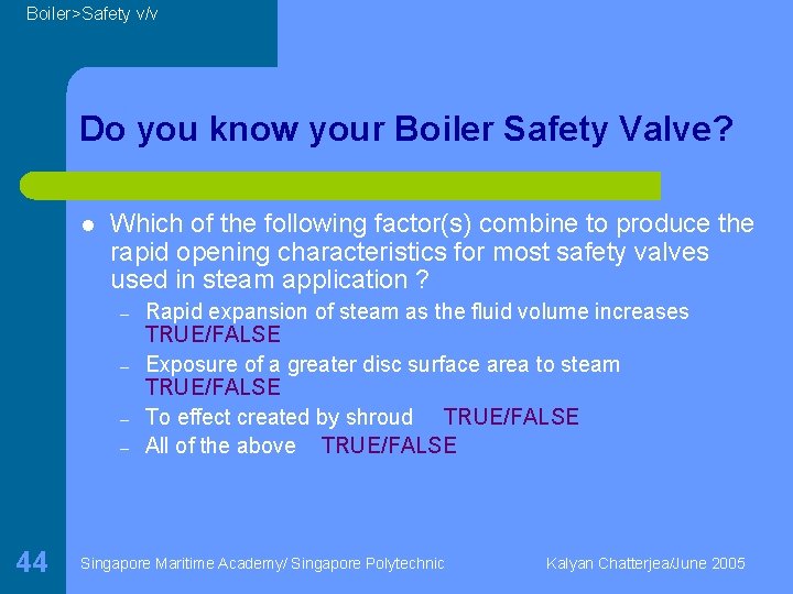 Boiler>Safety v/v Do you know your Boiler Safety Valve? l Which of the following