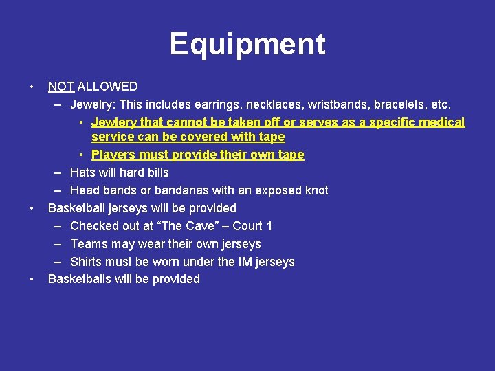 Equipment • • • NOT ALLOWED – Jewelry: This includes earrings, necklaces, wristbands, bracelets,