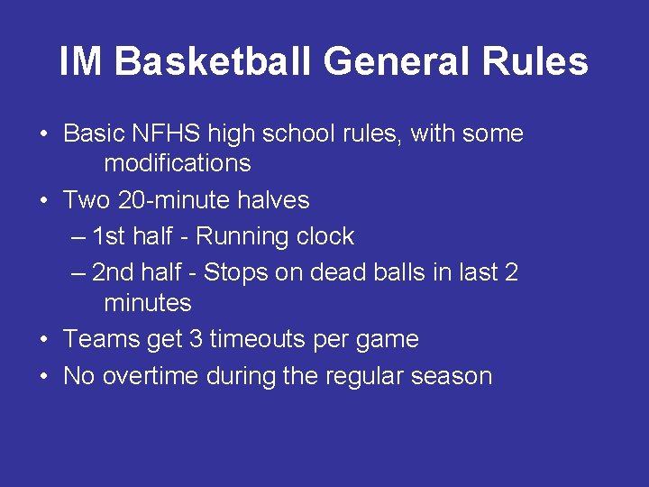 IM Basketball General Rules • Basic NFHS high school rules, with some modifications •