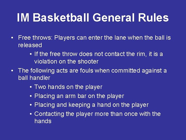IM Basketball General Rules • Free throws: Players can enter the lane when the