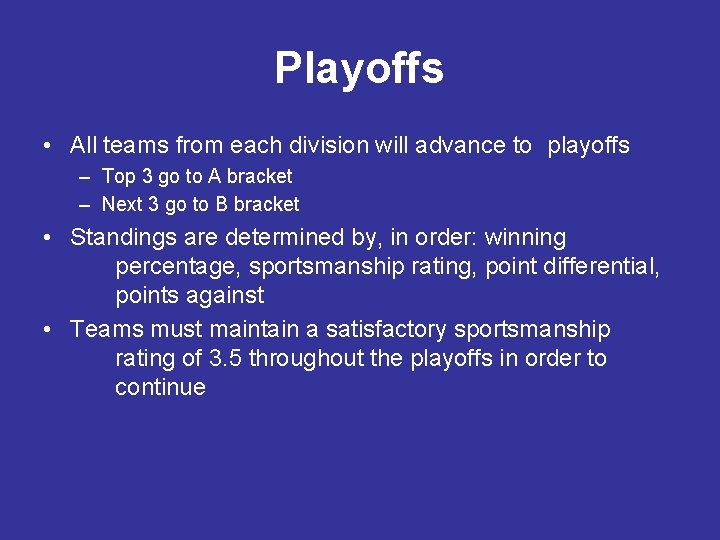 Playoffs • All teams from each division will advance to playoffs – Top 3