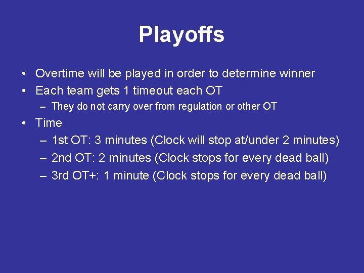 Playoffs • Overtime will be played in order to determine winner • Each team