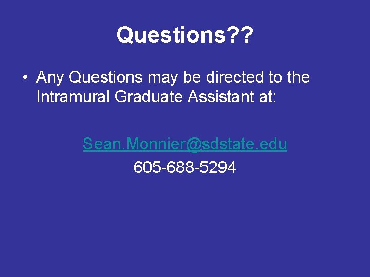 Questions? ? • Any Questions may be directed to the Intramural Graduate Assistant at:
