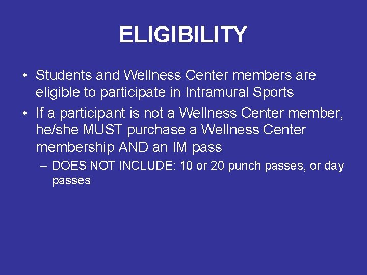ELIGIBILITY • Students and Wellness Center members are eligible to participate in Intramural Sports