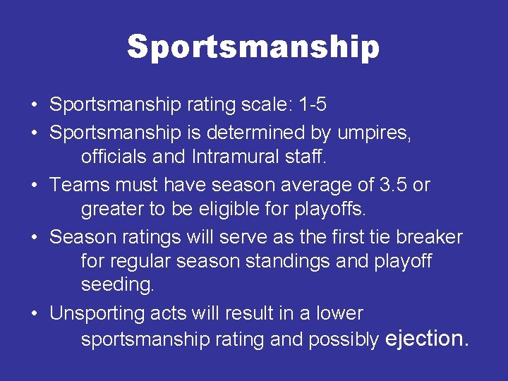 Sportsmanship • Sportsmanship rating scale: 1 -5 • Sportsmanship is determined by umpires, officials