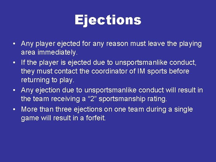 Ejections • Any player ejected for any reason must leave the playing area immediately.