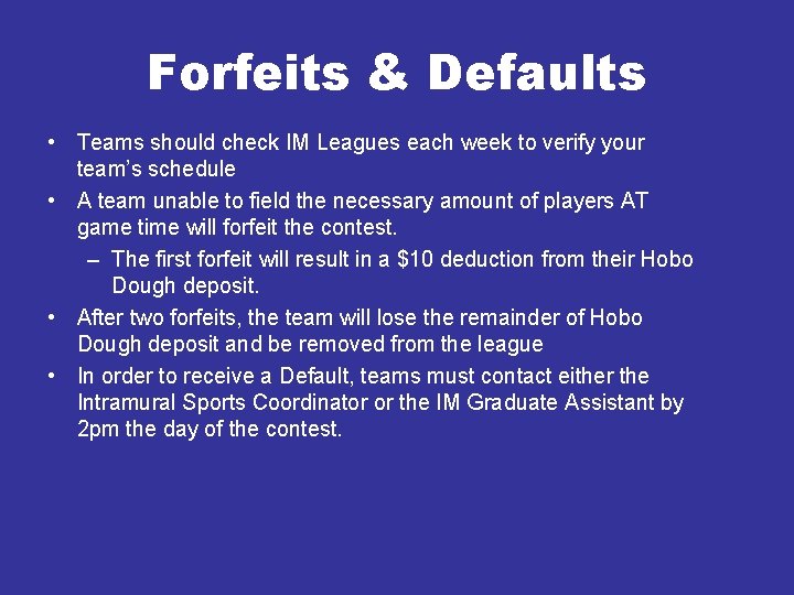 Forfeits & Defaults • Teams should check IM Leagues each week to verify your