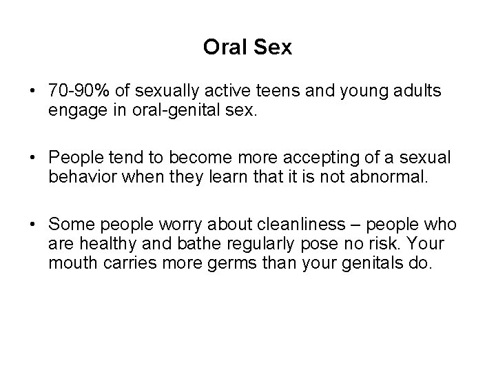 Oral Sex • 70 -90% of sexually active teens and young adults engage in
