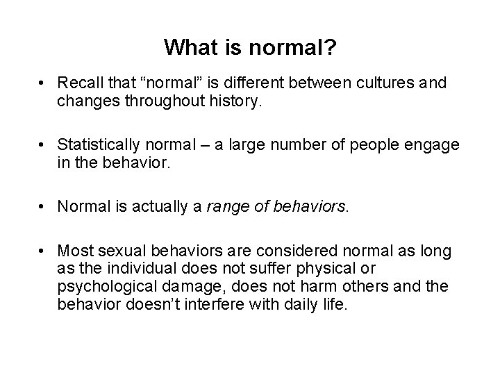 What is normal? • Recall that “normal” is different between cultures and changes throughout