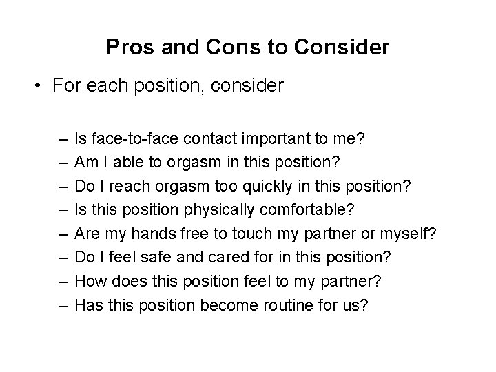Pros and Cons to Consider • For each position, consider – – – –
