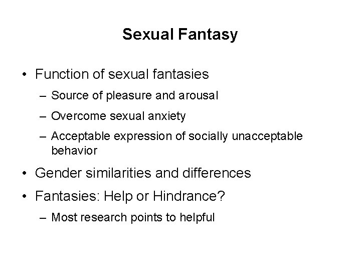 Sexual Fantasy • Function of sexual fantasies – Source of pleasure and arousal –