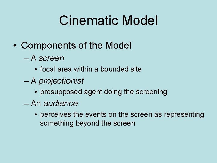 Cinematic Model • Components of the Model – A screen • focal area within