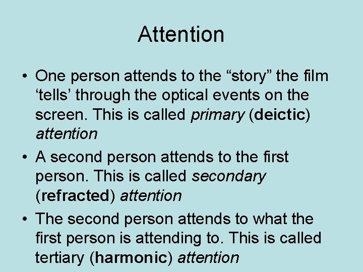 Attention • One person attends to the “story” the film ‘tells’ through the optical