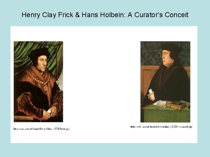 Henry Clay Frick & Hans Holbein: A Curator’s Conceit 