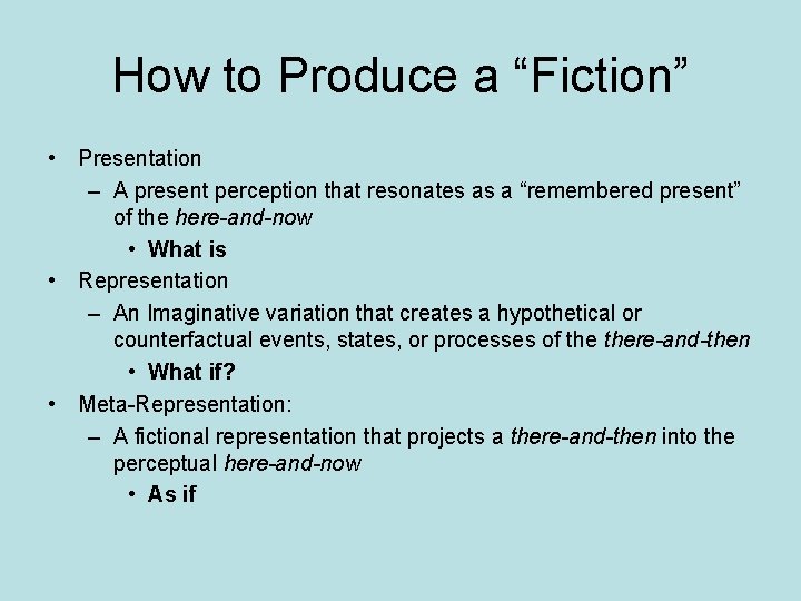 How to Produce a “Fiction” • Presentation – A present perception that resonates as