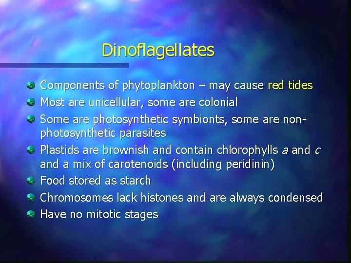 Dinoflagellates Components of phytoplankton – may cause red tides Most are unicellular, some are