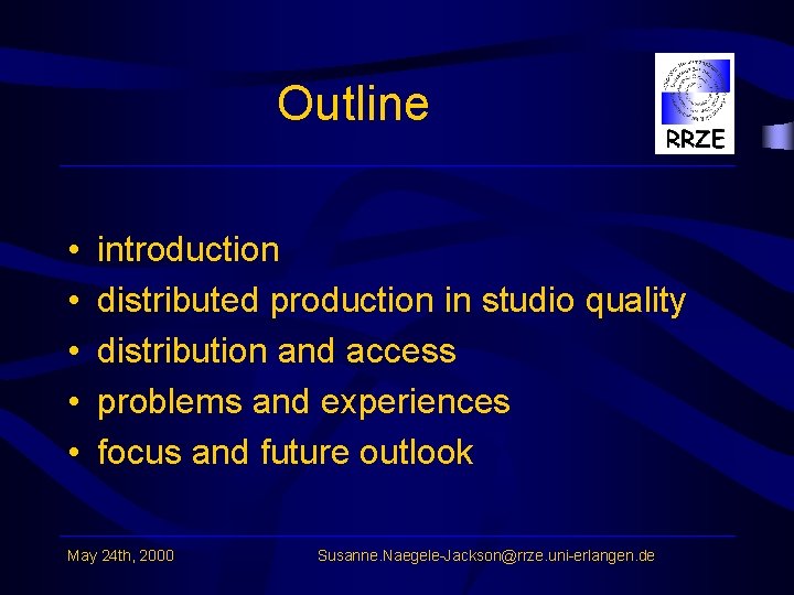 Outline • • • introduction distributed production in studio quality distribution and access problems