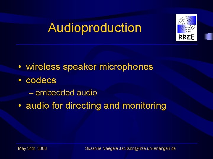 Audioproduction • wireless speaker microphones • codecs – embedded audio • audio for directing