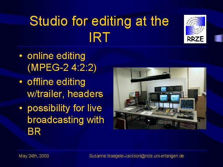 Studio for editing at the IRT • online editing (MPEG-2 4: 2: 2) •