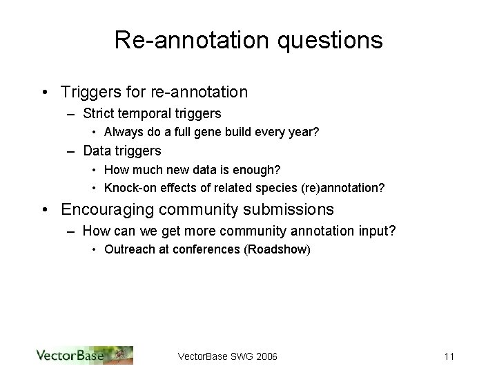 Re-annotation questions • Triggers for re-annotation – Strict temporal triggers • Always do a