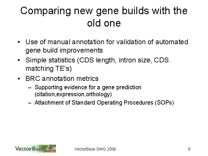 Comparing new gene builds with the old one • Use of manual annotation for