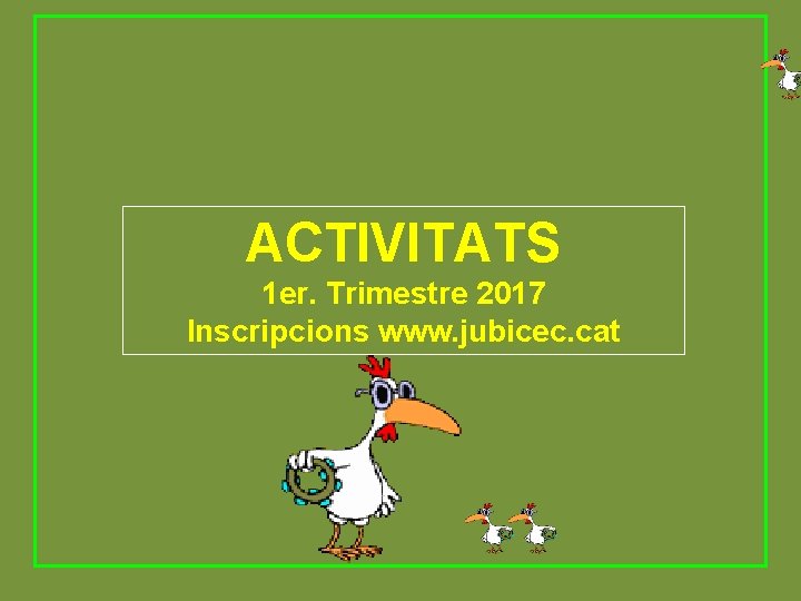 ACTIVITATS 1 er. Trimestre 2017 Inscripcions www. jubicec. cat 