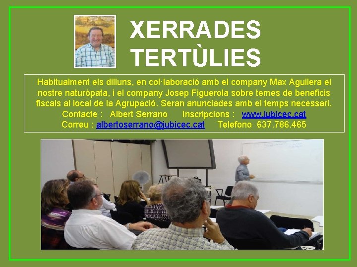 XERRADES TERTÙLIES Habitualment els dilluns, en col·laboració amb el company Max Aguilera el nostre