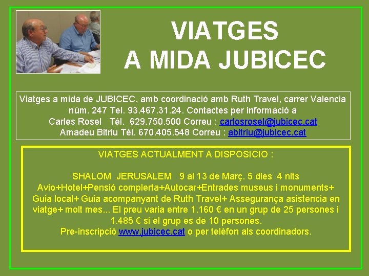 VIATGES A MIDA JUBICEC Viatges a mida de JUBICEC, amb coordinació amb Ruth Travel,