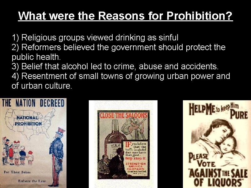 What were the Reasons for Prohibition? 1) Religious groups viewed drinking as sinful 2)
