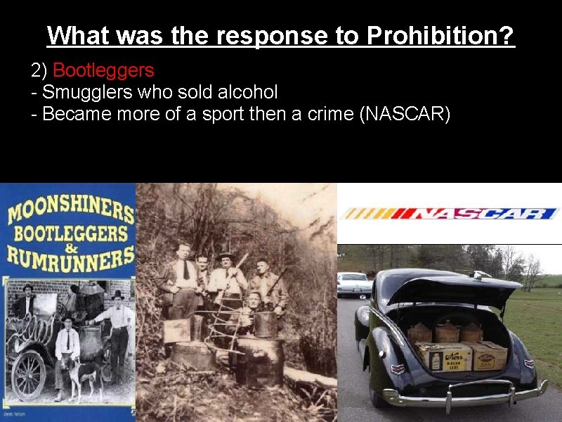 What was the response to Prohibition? 2) Bootleggers - Smugglers who sold alcohol -