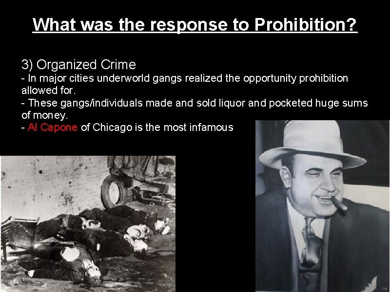 What was the response to Prohibition? 3) Organized Crime - In major cities underworld