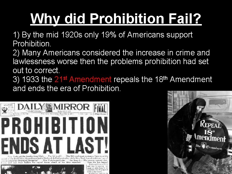 Why did Prohibition Fail? 1) By the mid 1920 s only 19% of Americans