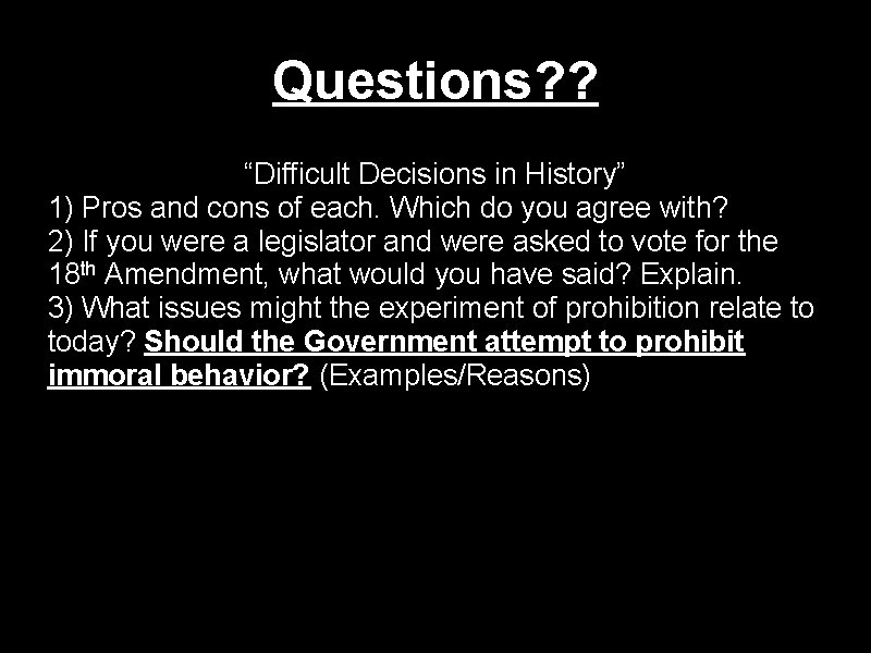 Questions? ? “Difficult Decisions in History” 1) Pros and cons of each. Which do