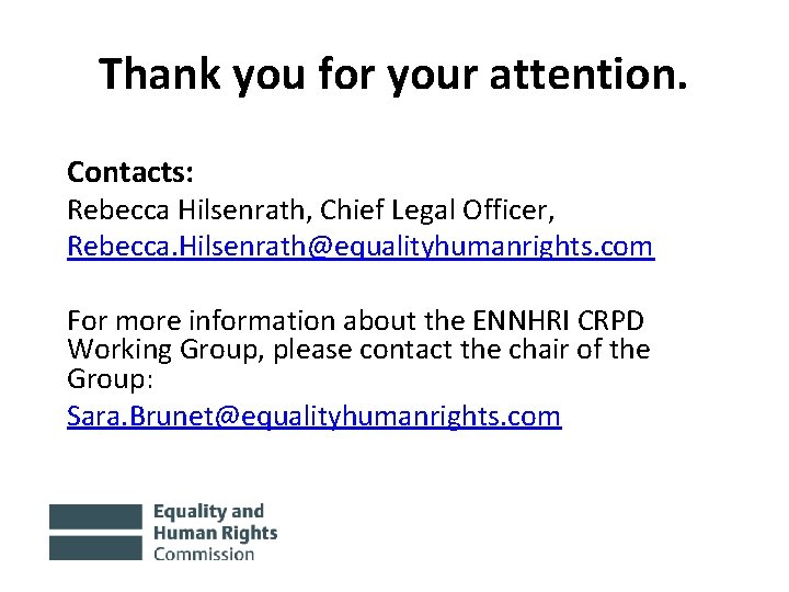 Thank you for your attention. Contacts: Rebecca Hilsenrath, Chief Legal Officer, Rebecca. Hilsenrath@equalityhumanrights. com