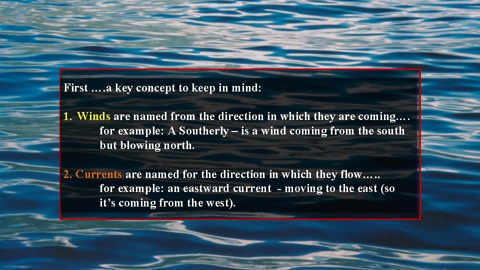 First …. a key concept to keep in mind: 1. Winds are named from