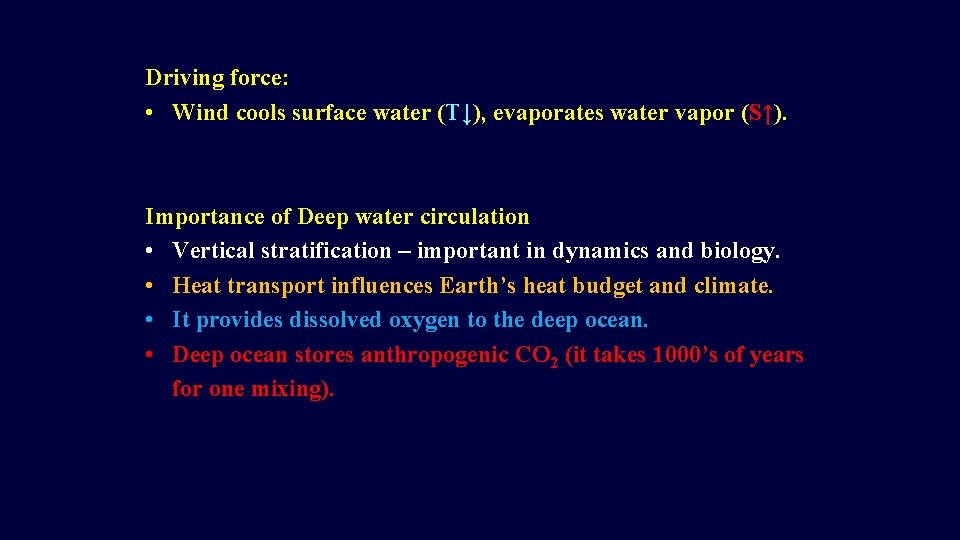 Driving force: • Wind cools surface water (T↓), evaporates water vapor (S↑). Importance of