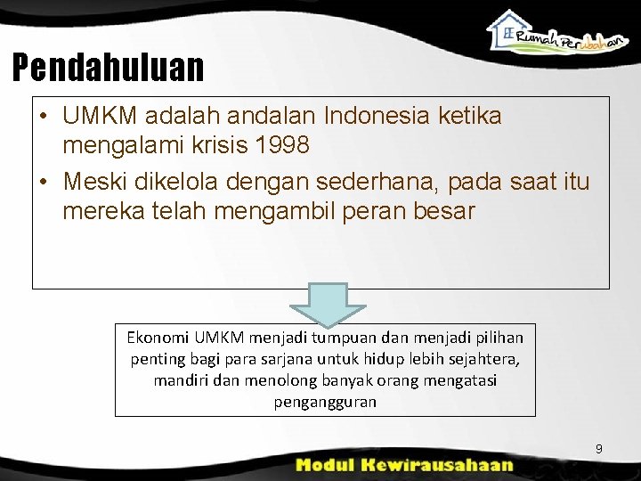 Pendahuluan • UMKM adalah andalan Indonesia ketika mengalami krisis 1998 • Meski dikelola dengan