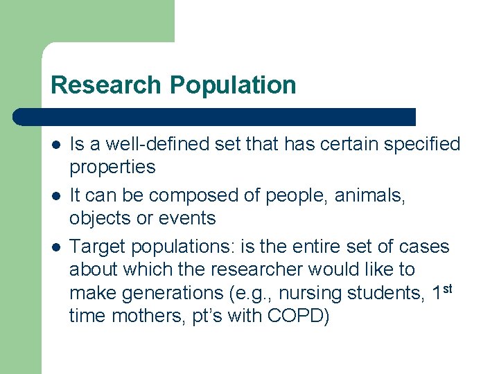Research Population l l l Is a well-defined set that has certain specified properties