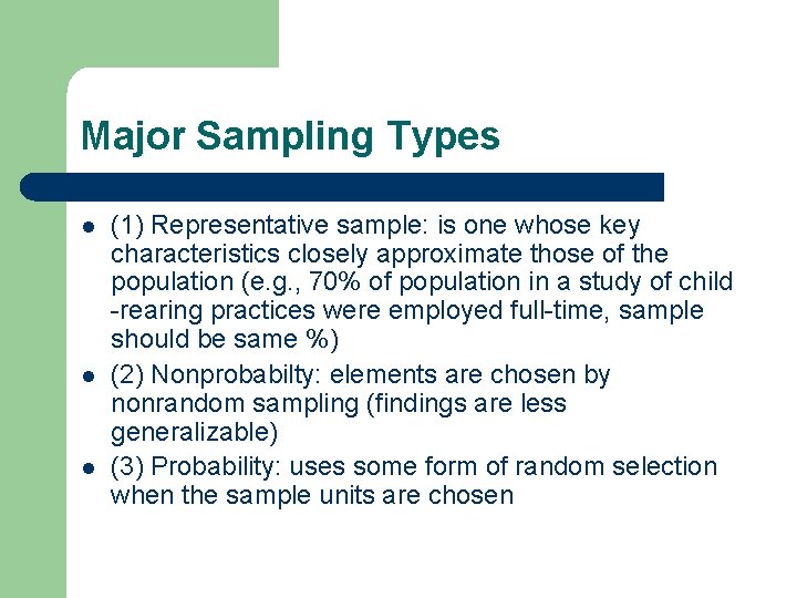 Major Sampling Types l l l (1) Representative sample: is one whose key characteristics