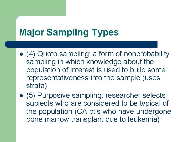 Major Sampling Types l l (4) Quoto sampling: a form of nonprobability sampling in