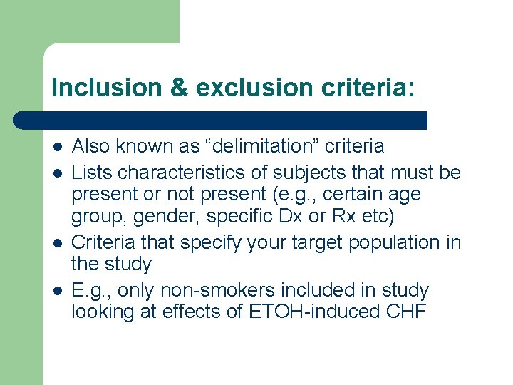 Inclusion & exclusion criteria: l l Also known as “delimitation” criteria Lists characteristics of