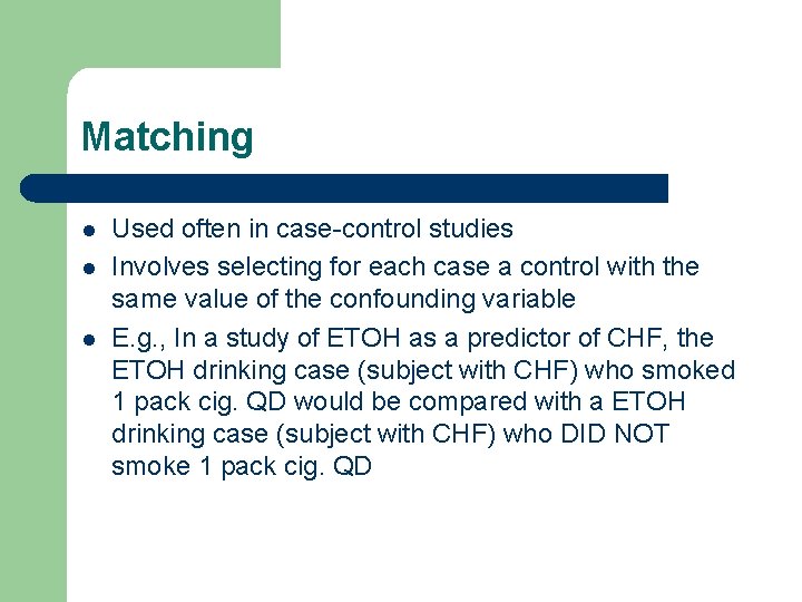 Matching l l l Used often in case-control studies Involves selecting for each case