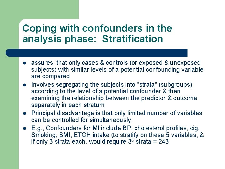 Coping with confounders in the analysis phase: Stratification l l assures that only cases